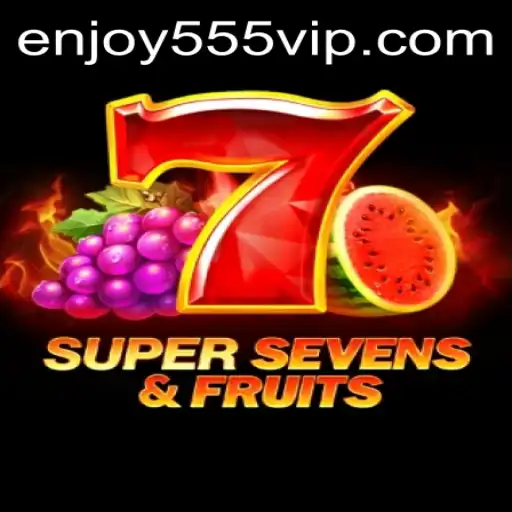 Exploring the Exciting World of 7SuperSevensFruits: A Guide with Enjoy555