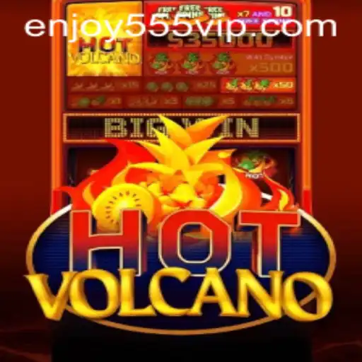Exploring the Thrilling World of HotVolcano: A New Adventure with Enjoy555